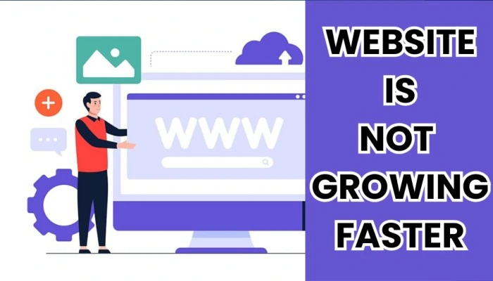 website is not growing faster