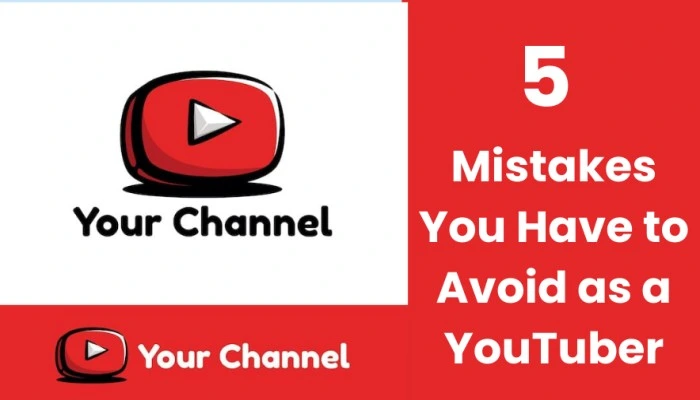 Mistakes you have to Avoid as a YouTuber