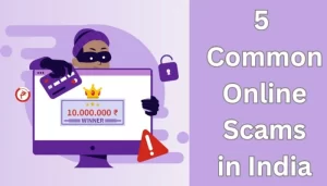 5 Common Online Scams in India (इनसे जरुर बचे)